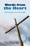 Words from the Heart: God Has Given Me a Life of Gifts