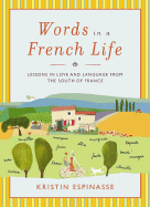 Words in a French Life: Lessons in Love and Language from the South of France