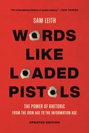 Words Like Loaded Pistols: The Power of Rhetoric from the Iron Age to the Information Age