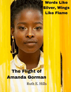 Words Like Silver, Wings Like Flame: The Flight of Amanda Gorman