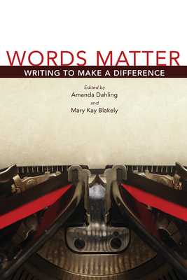Words Matter: Writing to Make a Difference Volume 1 - Blakely, Mary Kay, and Dahling, Amanda