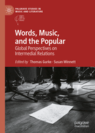 Words, Music, and the Popular: Global Perspectives on Intermedial Relations