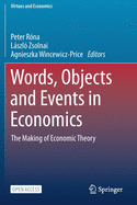 Words, Objects and Events in Economics: The Making of Economic Theory