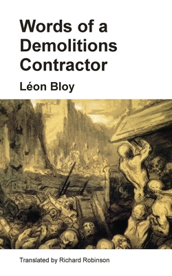 Words of a Demolitions Contractor - Bloy, Lon, and Robinson, Richard (Translated by)