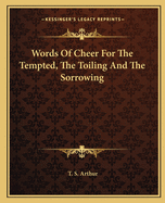 Words Of Cheer For The Tempted, The Toiling And The Sorrowing