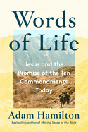 Words of Life: Jesus and the Promise of the Ten Commandments Today