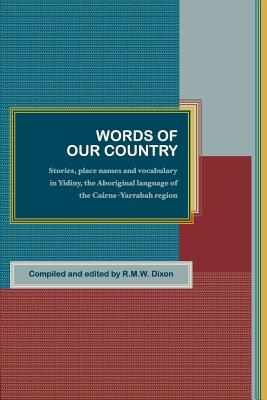 Words of our country: stories, place names and vocabulary in - Dixon, Robert Malcolm Ward