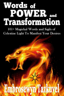 WORDS OF POWER and TRANSFORMATION: 101+ Magickal Words and Sigils of Celestine Light To Manifest Your Desires