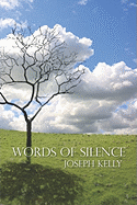 Words of Silence - Kelly, Joseph, PH.D.