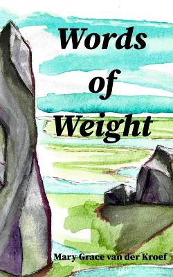 Words of Weight - Van Der Kroef, Mary Grace