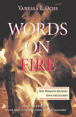 Words On Fire: One Woman's Journey Into The Sacred - Ochs, Vanessa L, Dr., PhD