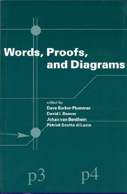 Words, Proofs and Diagrams: Volume 141 - Barker-Plummer, David (Editor), and Beaver, David I (Editor), and Van Benthem, Johan (Editor)