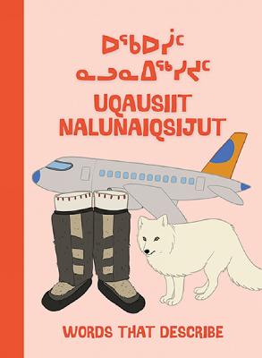 Words That Describe: Bilingual Inuktitut and English Edition - Inhabit Education Books Inc