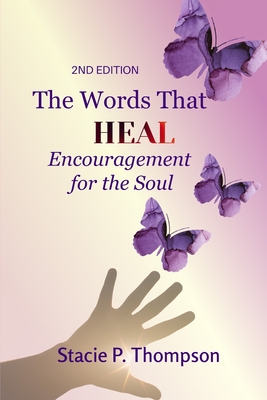 Words That Heal Encouragement for the Soul 2nd Edition - Thompson, Stacie P