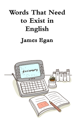 Words That Need to Exist in English - Egan, James