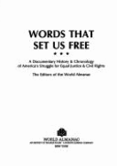 Words That Set Us Free: A Documentary History and Chronology of America's Struggle for Equal Justice and Civil Rights - World Almanac