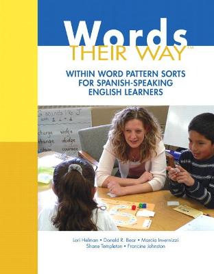 Words Their Way: Within Word Pattern Sorts for Spanish-Speaking English Learners - Helman, Lori, and Bear, Donald, and Invernizzi, Marcia