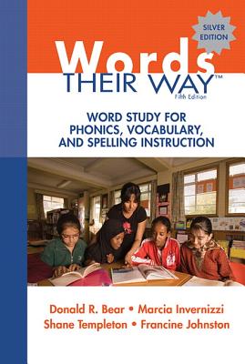 Words Their Way: Word Study for Phonics, Vocabulary, and Spelling Instruction - Bear, Donald R., and Invernizzi, Marcia, and Templeton, Shane