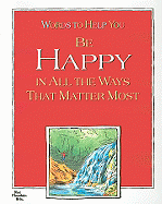 Words to Help You Be Happy in All the Ways That Matter Most