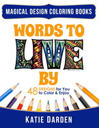 Words To LIVE By (Words Volume 1): 48 Designs for You to Color & Enjoy