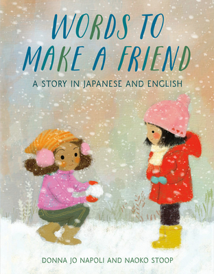 Words to Make a Friend: A Story in Japanese and English - Napoli, Donna Jo