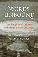 Words Unbound: Teaching Dante's Inferno in the High School Classroom