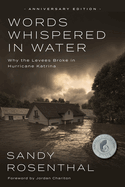 Words Whispered in Water, Anniversary Edition: Why the Levees Broke in Hurricane Katrina