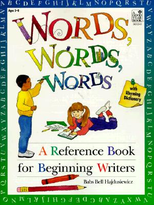 Words, Words, Words: A Reference Book for Beginning Writers - Hajdusiewicz, Babs Bell