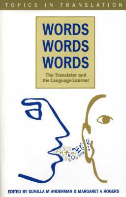 Words, Words, Words. the Translator and the Language - Anderman, Gunilla (Editor), and Rogers, Margaret (Editor)