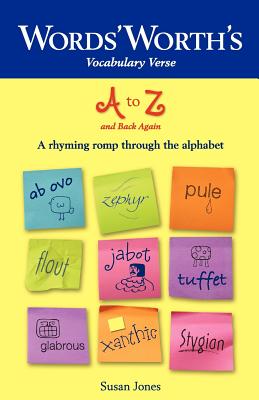 Words' Worth's Vocabulary Verse A to Z and Back Again: A Rhyming Romp through the Alphabet - Jones, Susan A