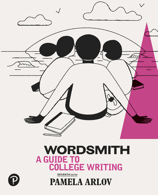 Wordsmith: A Guide to College Writing - Arlov, Pamela