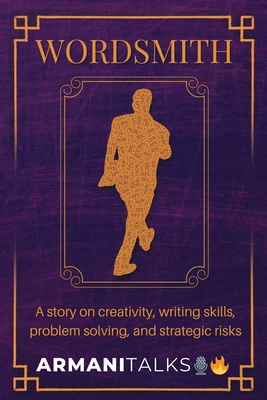 Wordsmith: A Story on Creativity, Writing Skills, Problem Solving, and Strategic Risks - Talks, Armani