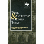 Work and Occupation in Modern Turkey - Kahveci, Erol (Editor), and Nichols, Theo (Editor), and Sugur, Nadir (Editor)