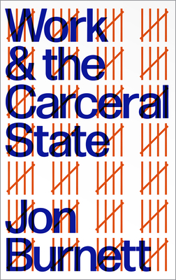 Work and the Carceral State - Burnett, Jon