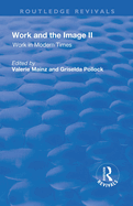 Work and the Image: Volume 2: Work in Modern Times - Visual Mediations and Social Processes