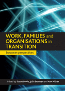 Work, Families and Organisations in Transition: European Perspectives