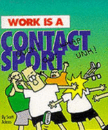 Work Is a Contact Sport - Adams, Scott