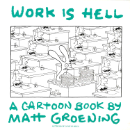 Work Is Hell - Groening, Matt, and Wolf, Wendy (Editor)