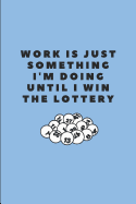 Work Is Just Something I'm Doing Until I Win the Lottery: Customised Notepad for the Office Desk
