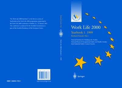 Work Life 2000: 1999 Yearbook 1: The First of a Series of Yearbooks in the Work Life 2000 Programme, Preparing for the Work Life 2000 Conference in Malmo 22-25 January 2001, as Part of the Swedish Presidency of the European Unions - Ennals, Richard, Professor (Editor), and National Institute for Working Life (Sweden), and National Board of Occupational...