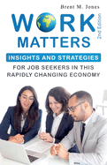 Work Matters: Insights & Strategies for Job Seekers in a Rapidly Changing Economy