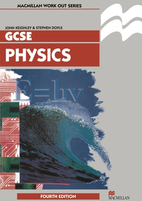 Work Out Physics GCSE - Keighley, John, and Doyle, Stephen