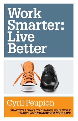 Work Smarter : Live Better - Peupion, Cyril