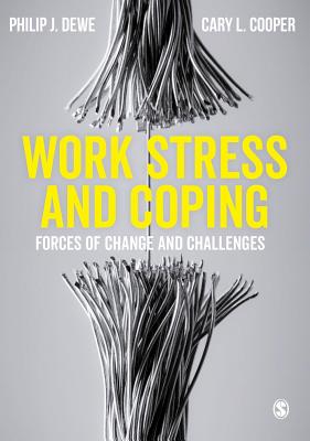 Work Stress and Coping: Forces of Change and Challenges - Dewe, Philip J., and Cooper, Cary L.