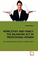 Work, Study and Family: The Balancing Act of Professional Women