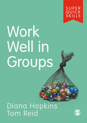 Work Well in Groups - Hopkins, Diana, and Reid, Tom