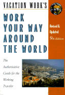 Work Your Way Around the World: The Authoritative Guide for the Working Traveler