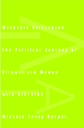 Workable Sisterhood: The Political Journey of Stigmatized Women with HIV/AIDS