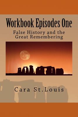 Workbook Episodes One: The Great Remembering: False History and the Survivors - St Louis, Cara