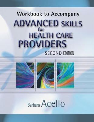 Workbook for Acello's Advanced Skills for Health Care Providers, 2nd - Acello, Barbara